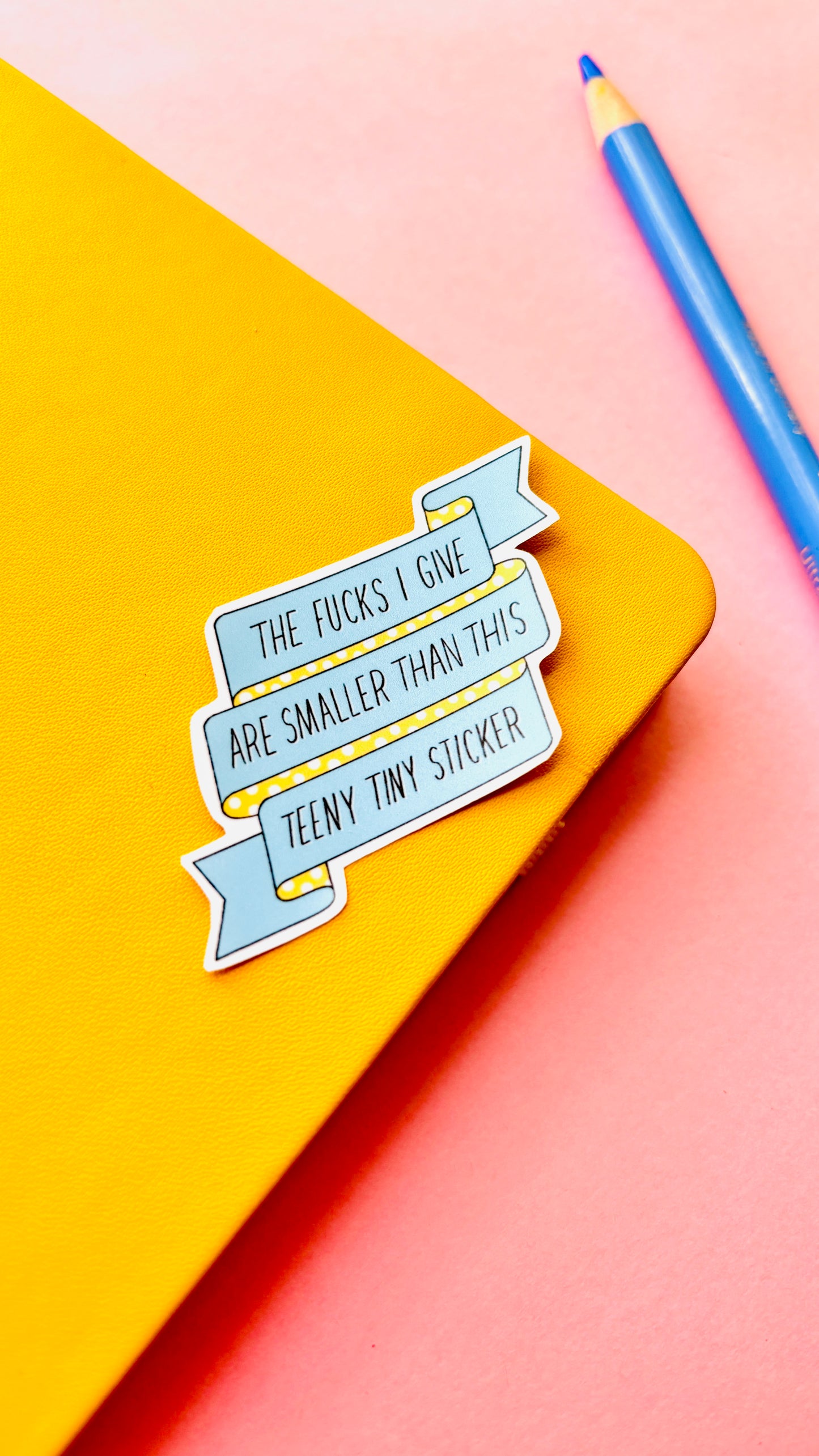 Cute small Sweary sticker reads “the fucks I give are smaller than this teeny tiny sticker