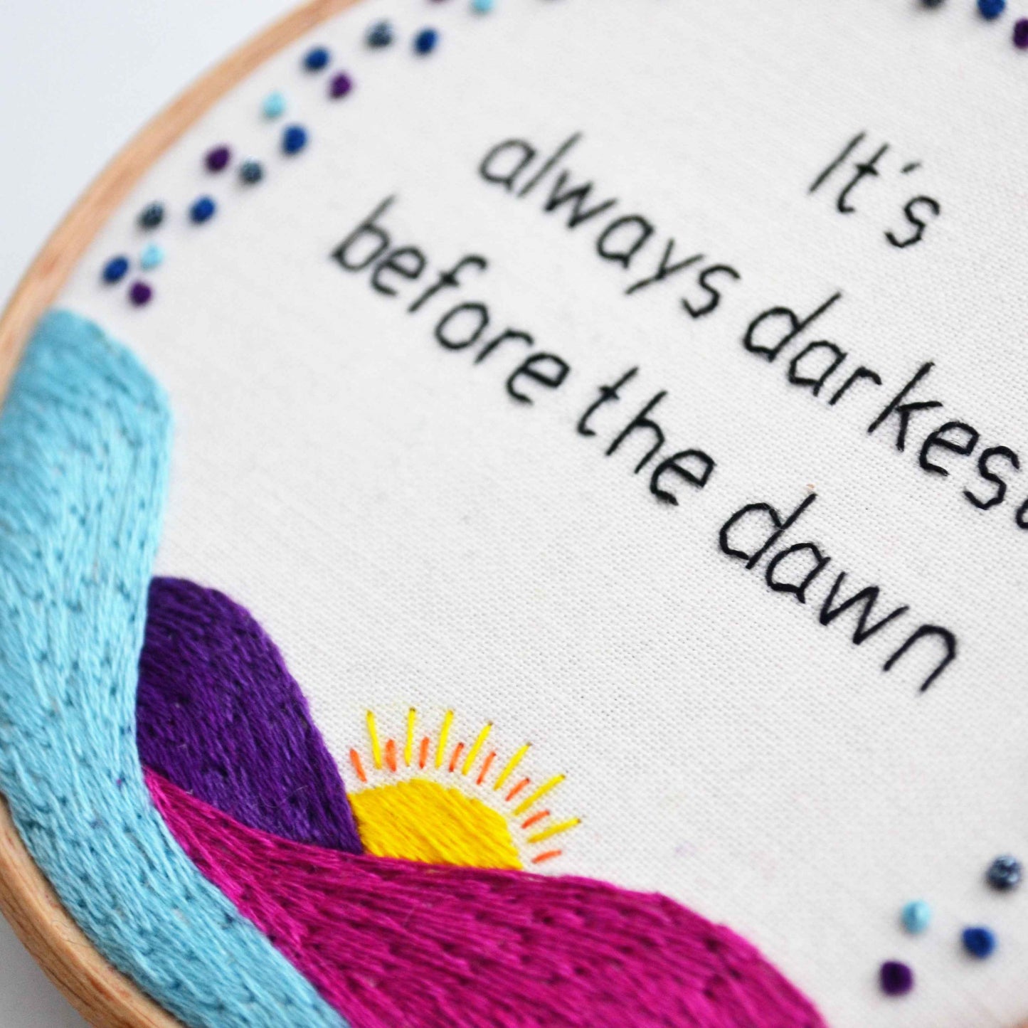 Darkest Before the Dawn Hand Embroidery Hoop Art