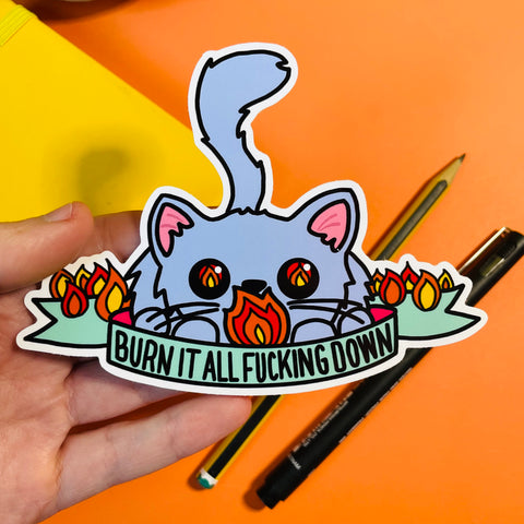 Burn it all F**king down vinyl sticker cat