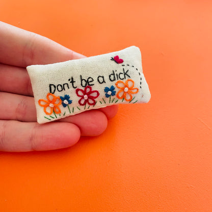 ‘Don’t be a dick’ Pocket profanity- Flowers - Pixiecraft