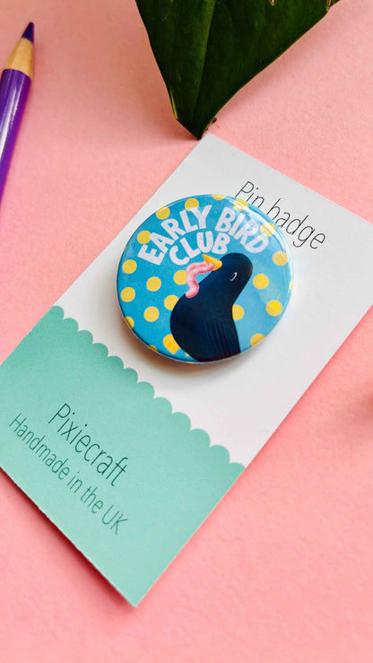 Early Bird Club Pin Badge or Magnet- Morning Person Gift