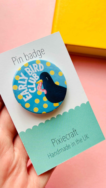 Early Bird Club Pin Badge or Magnet- Morning Person Gift
