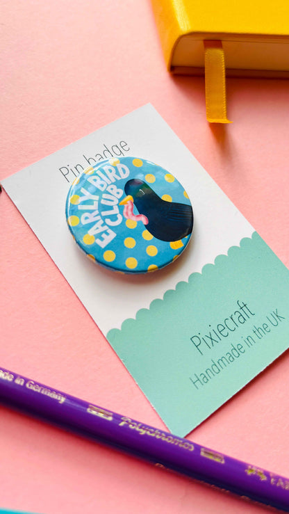 Early Bird Club Pin Badge or Magnet- Morning Person Gift