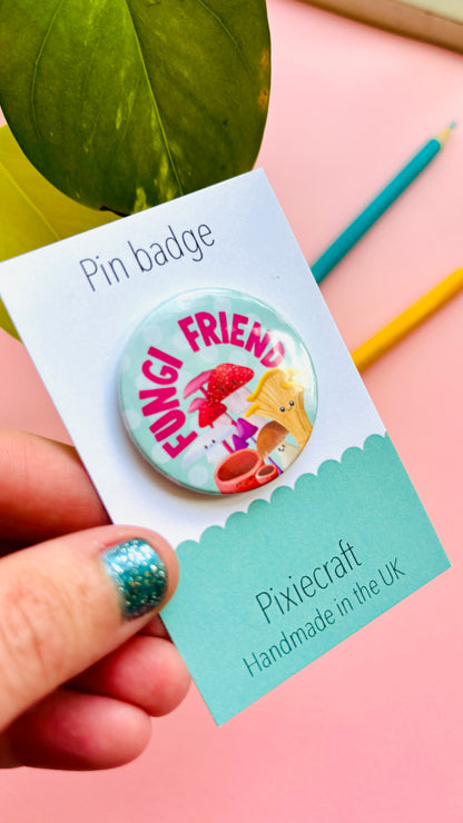 Fungi Friend Mushroom Gift- Pin Badge or Magnet