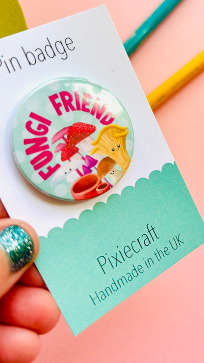 Fungi Friend Mushroom Gift- Pin Badge or Magnet