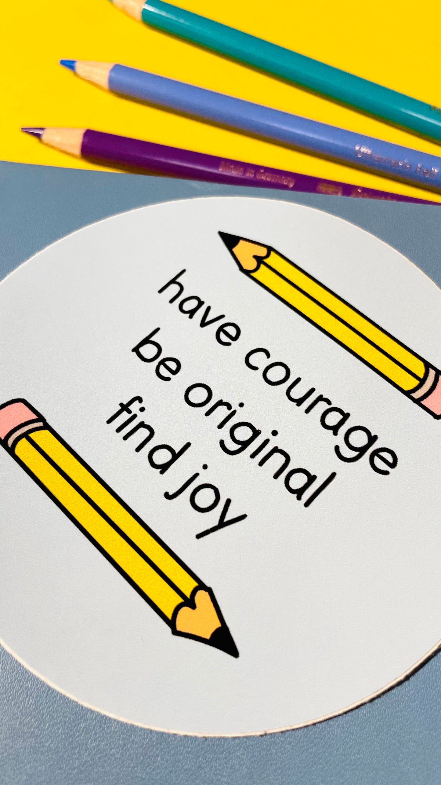 Have courage, be original vinyl sticker