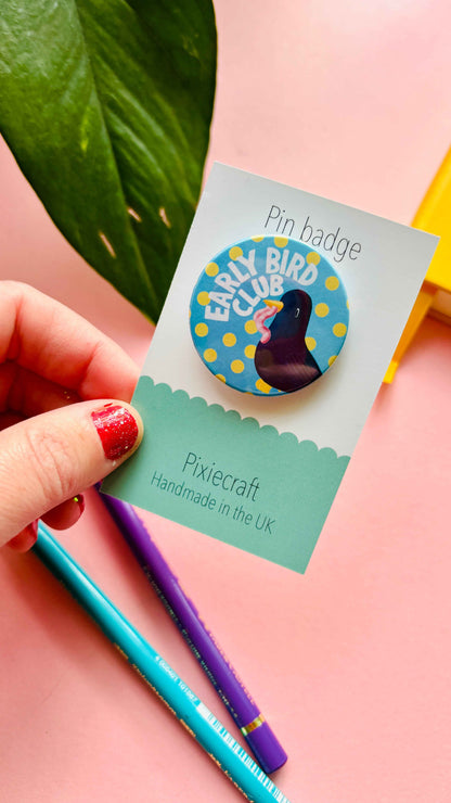 Early Bird Club Pin Badge or Magnet- Morning Person Gift